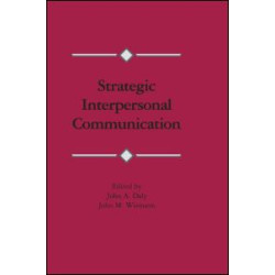 Strategic Interpersonal Communication Strategic Interpersonal Communication