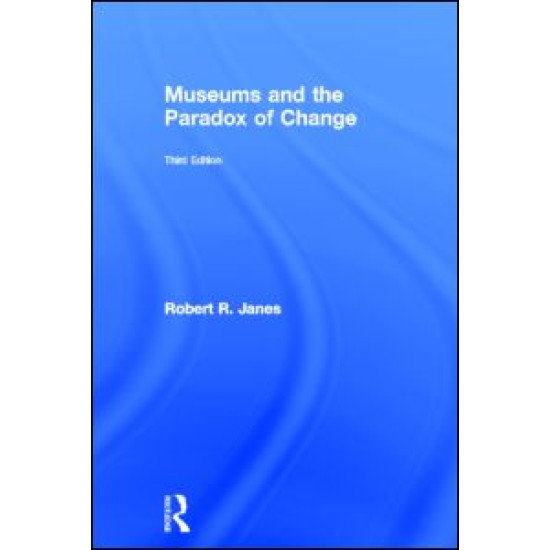Museums and the Paradox of Change Museums and the Paradox of Change