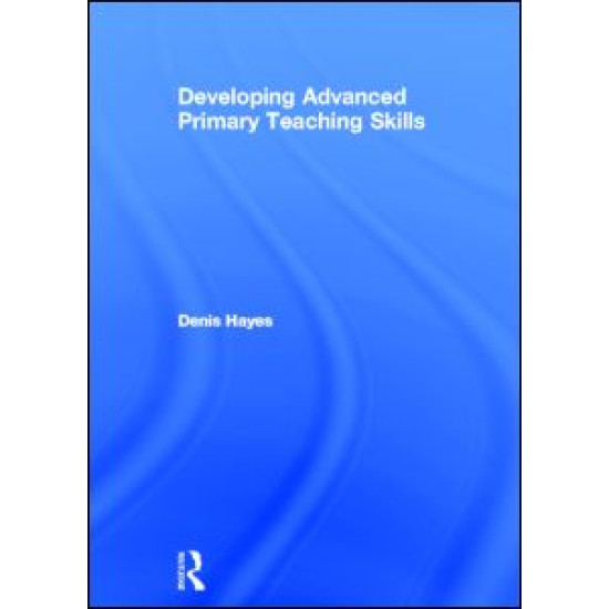 Developing Advanced Primary Teaching Skills