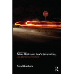 Crime, Desire and Law's Unconscious Crime, Desire and Law's Unconscious