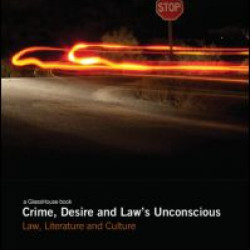 Crime, Desire and Law's Unconscious Crime, Desire and Law's Unconscious
