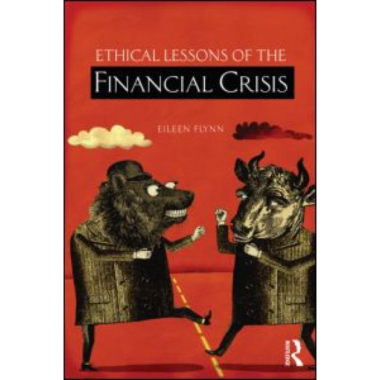 Ethical Lessons of the Financial Crisis Ethical Lessons of the Financial Crisis