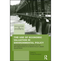 The Use of Economic Valuation in Environmental Policy