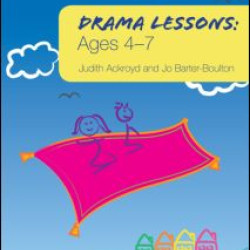 Drama Lessons: Ages 4-7 Drama Lessons: Ages 4-7