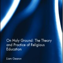 On Holy Ground: The Theory and Practice of Religious Education On Holy Ground: The Theory and Practice of Religious Education