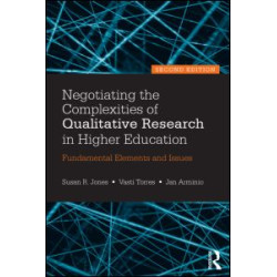 Negotiating the Complexities of Qualitative Research in Higher Education Negotiating the Complexities of Qualitative Research in Higher Education