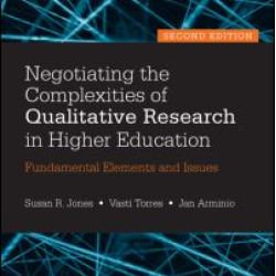 Negotiating the Complexities of Qualitative Research in Higher Education