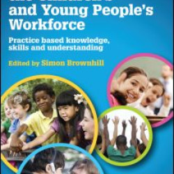 Empowering the Children’s and Young People's Workforce Empowering the Children’s and Young People's Workforce