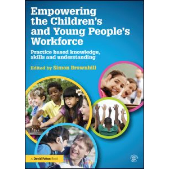 Empowering the Children’s and Young People's Workforce Empowering the Children’s and Young People's Workforce