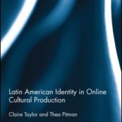 Latin American Identity in Online Cultural Production Latin American Identity in Online Cultural Production