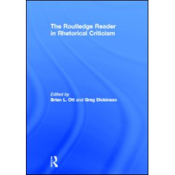 The Routledge Reader in Rhetorical Criticism The Routledge Reader in Rhetorical Criticism