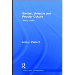 Gender, Violence and Popular Culture Gender, Violence and Popular Culture