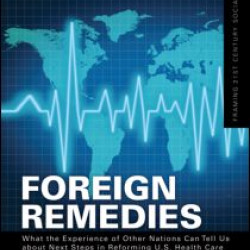 Foreign Remedies: What the Experience of Other Nations Can Tell Us about Next Steps in Reforming U.S. Health Care