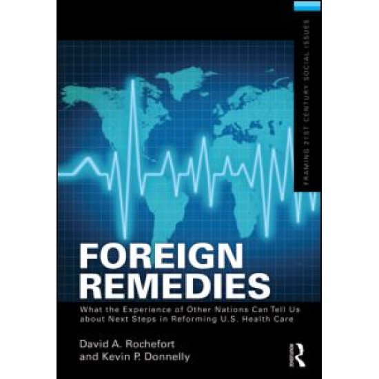 Foreign Remedies: What the Experience of Other Nations Can Tell Us about Next Steps in Reforming U.S. Health Care