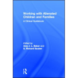Working With Alienated Children and Families Working With Alienated Children and Families