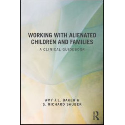 Working With Alienated Children and Families Working With Alienated Children and Families