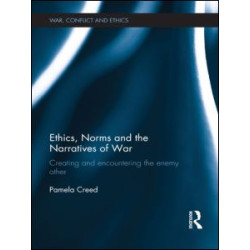 Ethics, Norms and the Narratives of War Ethics, Norms and the Narratives of War