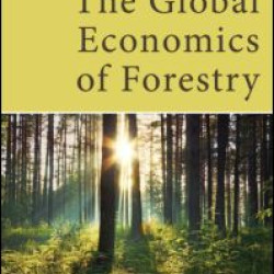 The Global Economics of Forestry The Global Economics of Forestry