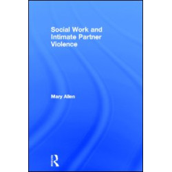 Social Work and Intimate Partner Violence Social Work and Intimate Partner Violence