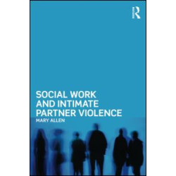 Social Work and Intimate Partner Violence Social Work and Intimate Partner Violence