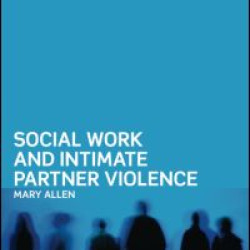 Social Work and Intimate Partner Violence Social Work and Intimate Partner Violence