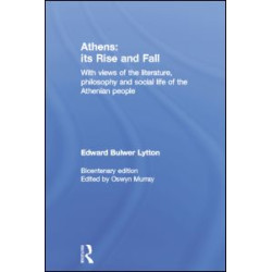 Athens: Its Rise and Fall Athens: Its Rise and Fall