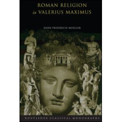 Roman Religion in Valerius Maximus Roman Religion in Valerius Maximus