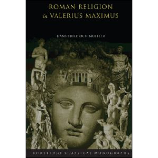 Roman Religion in Valerius Maximus