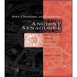 Jews, Christians and Polytheists in the Ancient Synagogue Jews, Christians and Polytheists in the Ancient Synagogue