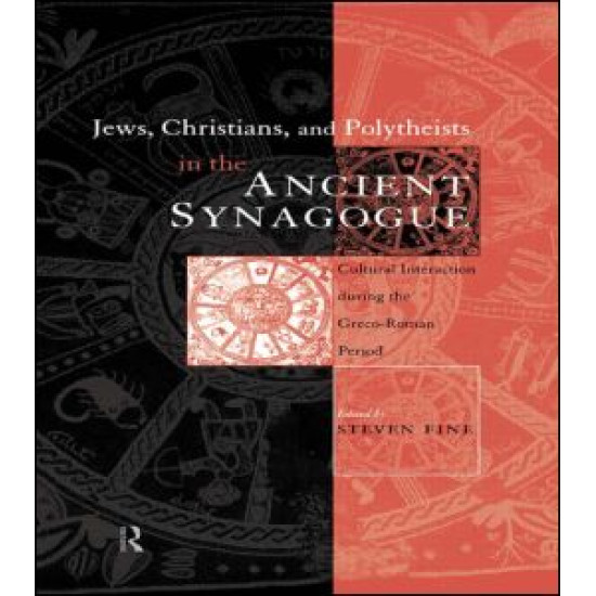 Jews, Christians and Polytheists in the Ancient Synagogue