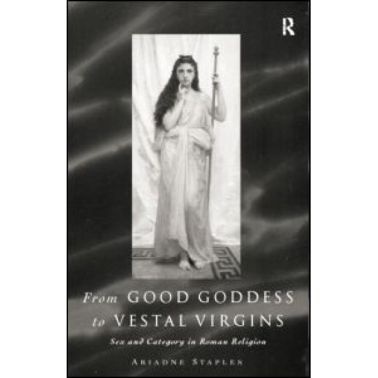 From Good Goddess to Vestal Virgins