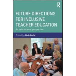 Future Directions for Inclusive Teacher Education Future Directions for Inclusive Teacher Education