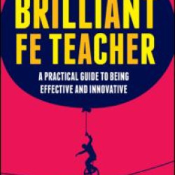 How to be a Brilliant FE Teacher