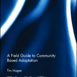 A Field Guide to Community Based Adaptation A Field Guide to Community Based Adaptation