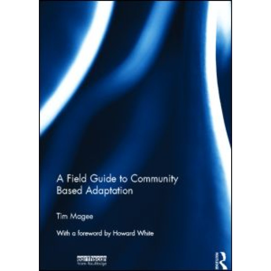 A Field Guide to Community Based Adaptation A Field Guide to Community Based Adaptation