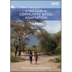 A Field Guide to Community Based Adaptation A Field Guide to Community Based Adaptation