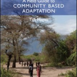 A Field Guide to Community Based Adaptation A Field Guide to Community Based Adaptation