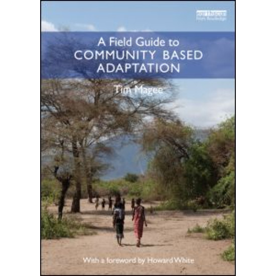 A Field Guide to Community Based Adaptation A Field Guide to Community Based Adaptation