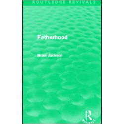 Fatherhood (Routledge Revivals) Fatherhood (Routledge Revivals)