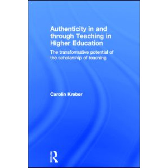 Authenticity in and through Teaching in Higher Education Authenticity in and through Teaching in Higher Education