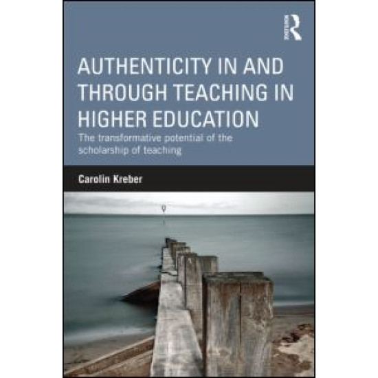Authenticity in and through Teaching in Higher Education Authenticity in and through Teaching in Higher Education
