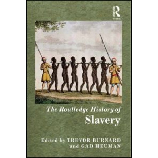 The Routledge History of Slavery The Routledge History of Slavery