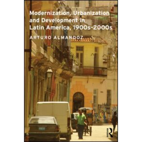 Modernization, Urbanization and Development in Latin America, 1900s - 2000s
