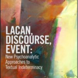 Lacan, Discourse, Event: New Psychoanalytic Approaches to Textual Indeterminacy