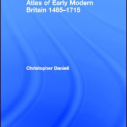 Atlas of Early Modern Britain, 1485-1715
