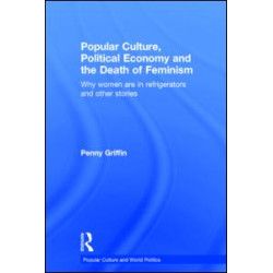 Popular Culture, Political Economy and the Death of Feminism