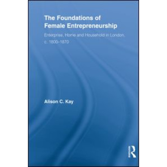 The Foundations of Female Entrepreneurship The Foundations of Female Entrepreneurship