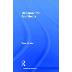 Gadamer for Architects Gadamer for Architects