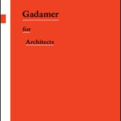 Gadamer for Architects Gadamer for Architects