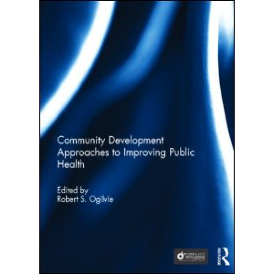 Community Development Approaches to Improving Public Health Community Development Approaches to Improving Public Health